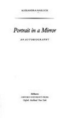 Portrait in a mirror : an autobiography / Alexandra Hasluck.