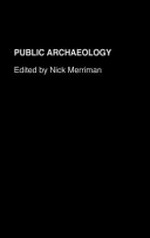 Public archaeology / edited by Nick Merriman.