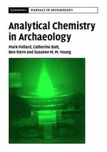 Analytical chemistry in archaeology / A.M. Pollard ... [et al.].