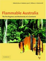 Flammable Australia : the fire regimes and biodiverstiy of a continent / edited by Ross A. Bradstock, Jann E. Williams, Malcolm A. Gill.