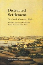 Distracted settlement : New South Wales after Bligh : from the journal of Lieutenant James Finucane 1808 -1810 / edited and introduced by Ann-Maree Whitaker.