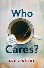 Who cares? : life on welfare in Australia / Eve Vincent.