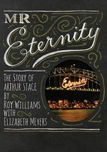 Mr Eternity : the story of Arthur Stace / by Roy Williams with Elizabeth Meyers.