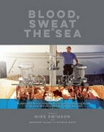 Blood, sweat & the sea / written by Mike Swinson with Georgie Pajak and Nicole Mays.