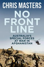 No front line : Australian special forces in Afghanistan / Chris Masters.