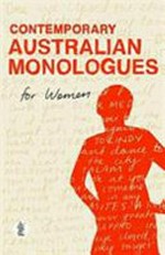 Contemporary Australian monologues for women / edited by Emma Rose Smith and Claire Grady.