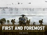 First and foremost : a concise illustrated history of 1st Battalion, the Royal Australian Regiment, 1945-2018 / Bob Breen ; [with foreword written by Benjamin Gerard McLennan].