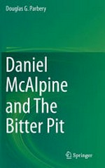 Daniel McAlpine and the bitter pit / Douglas G. Parbery.