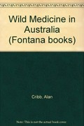 Wild medicine in Australia / A.B. & J.W. Cribb.