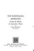 The Mardudjara aborigines : living the dream in Australia's desert / by Robert Tonkinson.