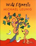 Wild figments / Michael Leunig.