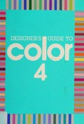 Designer's guide to color 4 / by Ikuyoshi Shibukawa and Yumi Takahashi.