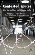 Contested spaces : sites, representations and histories of conflict / edited by Louise Purbrick, Jim Aulich and Graham Dawson.