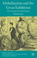 Globalization and the Great Exhibition : the Victorian new world order / Paul Young.