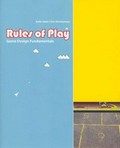 Rules of play : game design fundamentals / Katie Salen and Eric Zimmerman.