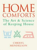 Home comforts : the art and science of keeping house / Cheryl Mendelson ; illustrations by Harry Bates.