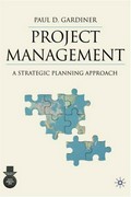 Project management : a strategic planning approach / Paul D. Gardiner.