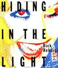Hiding in the light : on images and things / Dick Hebdige.