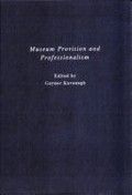 Museum provision and professionalism / edited by Gaynor Kavanagh.