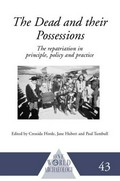 The dead and their possessions : repatriation in principle, policy and practice / edited by Cressida Fforde, Jane Hubert and Paul Turnbull.