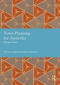 Town planning for Australia / George A. Taylor ; introduction by Robert Freestone.