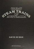 Great steam trains of Australia / David Burke.