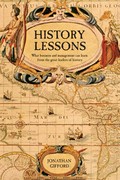 History lessons : what business and management can learn from the great leaders of history / Jonathan Gifford.