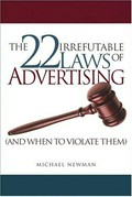 The 22 irrefutable laws of advertising (and when to violate them) / Michael Newman.