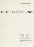 Museums of influence / Kenneth Hudson.