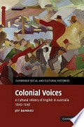 Colonial voices : a cultural history of English in Australia, 1840-1940 / Joy Damousi.