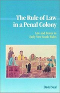 The rule of law in a penal colony : law and power in early New South Wales / David Neal.