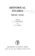 Historical studies; selected articles, first series, compiled by J. J. Eastwood and F. B. Smith.