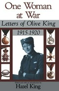 One woman at war : letters of Olive King 1915-1920 / edited and with an introduction by Hazel King.