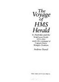 The voyage of HMS Herald to Australia : and the South-West Pacific 1852-1861 under the command of Captain Henry Mangles Denham / Andrew David.