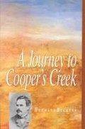 A journey to Cooper's Creek / Hermann Beckler ; translated by Stephen Jeffries and Michael Kertesz ; edited and with an introduction by Stephen Jeffries.
