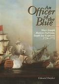 An officer of the blue : Marc-Joseph Marion Dufresne, south sea explorer, 1724-1772 / Edward Duyker.