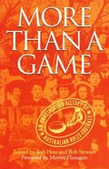 More than a game : an unauthorised history of Australian rules football / edited by Rob Hess and Bob Stewart ; with a foreword by Martin Flanagan.