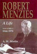 Robert Menzies, a life: Volume 2. 1944-1978 / A.W. Martin.