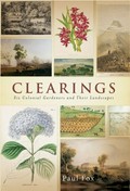 Clearings : six colonial gardeners and their landscapes / Paul Fox.
