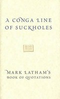 A conga line of suckholes : Mark Latham's book of quotations / Mark Latham.