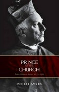 Prince of the Church : Patrick Francis Moran, 1830-1911 / Philip Ayres.