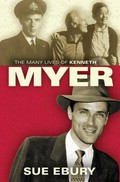 The many lives of Kenneth Myer / Sue Ebury.