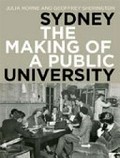 Sydney : the making of a public university / Julia Horne and Geoffrey Sherington : photographic text by Roderic Campbell.