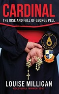 Cardinal : the rise and fall of George Pell / Louise Milligan.
