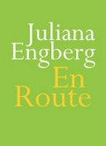 En route / Juliana Engberg.