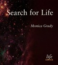 Search for life / Monica M. Grady.
