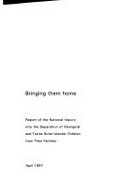 Bringing them home : report of the National Inquiry into the Separation of Aboriginal and Torres Strait Islander Children from their Families / [Commissioner: Ronald Wilson].