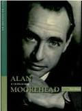 Alan Moorehead : a rediscovery / Ann Moyal.
