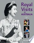 Royal visits to Australia / Jane Connors.