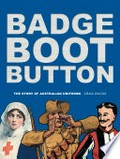 Badge, boot, button : the story of Australian uniforms / Craig Wilcox.